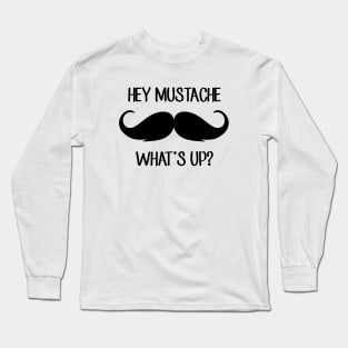 Hey Mustache, What's Up? (Q, Impractical Jokers) Long Sleeve T-Shirt